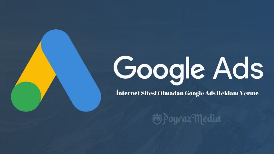 İnternet Sitesi Olmadan Google Ads Reklam Verme