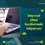 İnternet Sitesi Kurdurmak İstiyorum: Neden ve Nasıl Başlamalısınız?