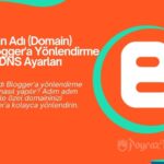 Alan Adı (Domain) Blogger'a Yönlendirme ve DNS Ayarları