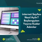 İnternet Sayfası Nasıl Açılır? Başlangıçtan Yayına Kadar Adımlar