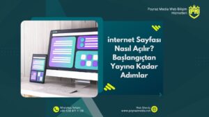 İnternet Sayfası Nasıl Açılır? Başlangıçtan Yayına Kadar Adımlar